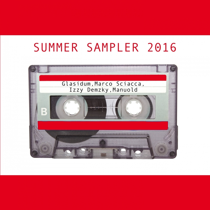 GLASIDUM/MARCO SCIACCA/IZZY DEMZKY/MANUOLD - Summer Sampler 2016
