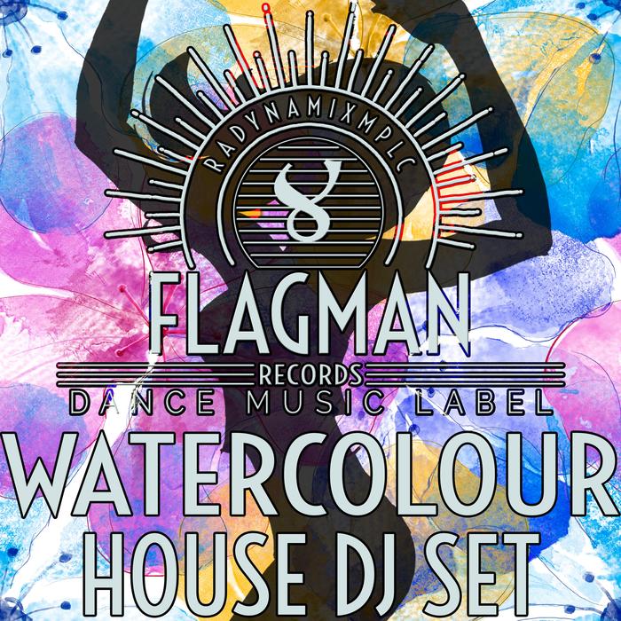 FLAGMAN DJS - Watercolour House DJ Set