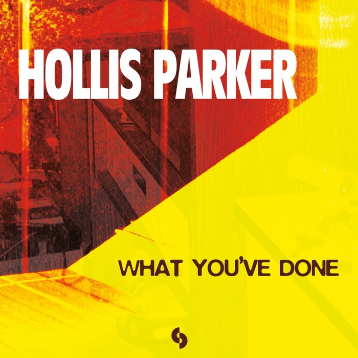 HOLLIS PARKER - What You've Done