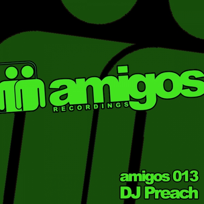 DJ PREACH - Amigos 013 DJ Preach