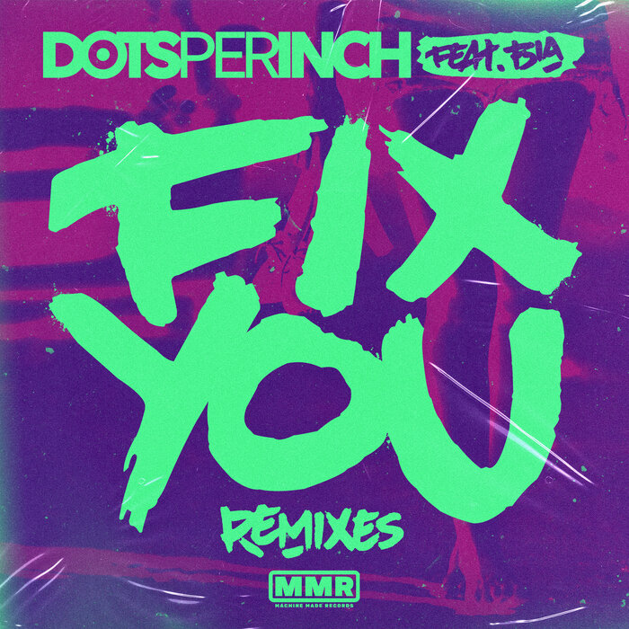 Dots Per Inch/Bia - Fix You