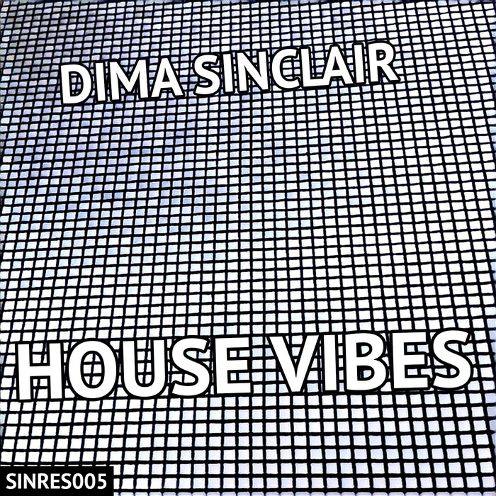 DIMA SINCLAIR - House Vibes