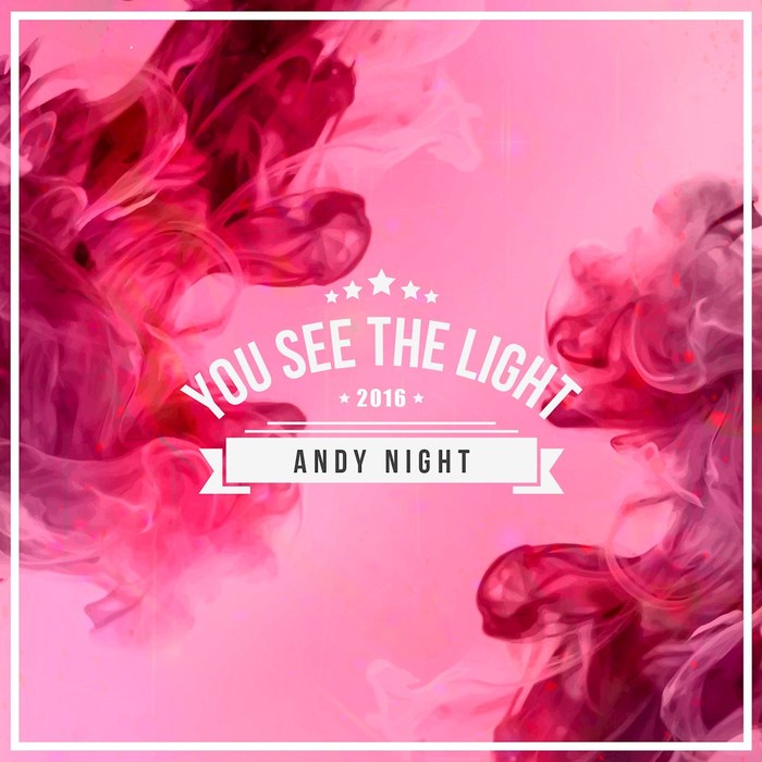 YOU SEE THE LIGHT By Andy Night On MP3, WAV, FLAC, AIFF & ALAC At.