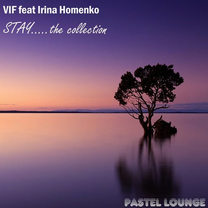 v I F feat IRINA HOMENKO - Stay: The Collection