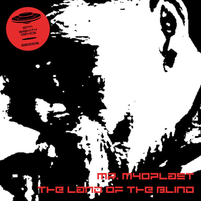 MR MYOPLAST - The Land Of The Blind