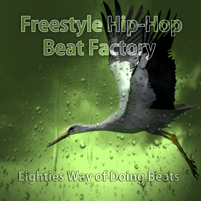 FREESTYLE HIP-HOP BEAT FACTORY - Eighties Way Of Doing Beats