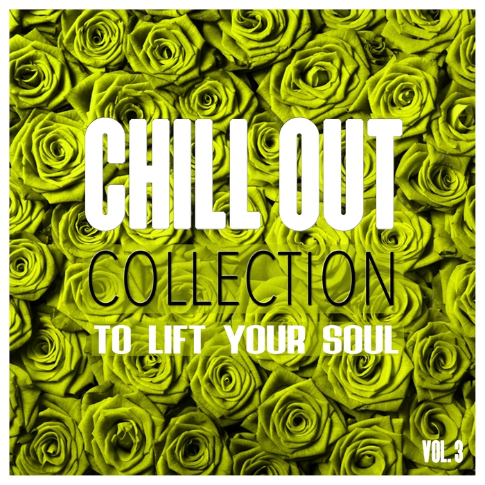 VARIOUS - Chill Out Collection, To Lift Your Soul Vol 3