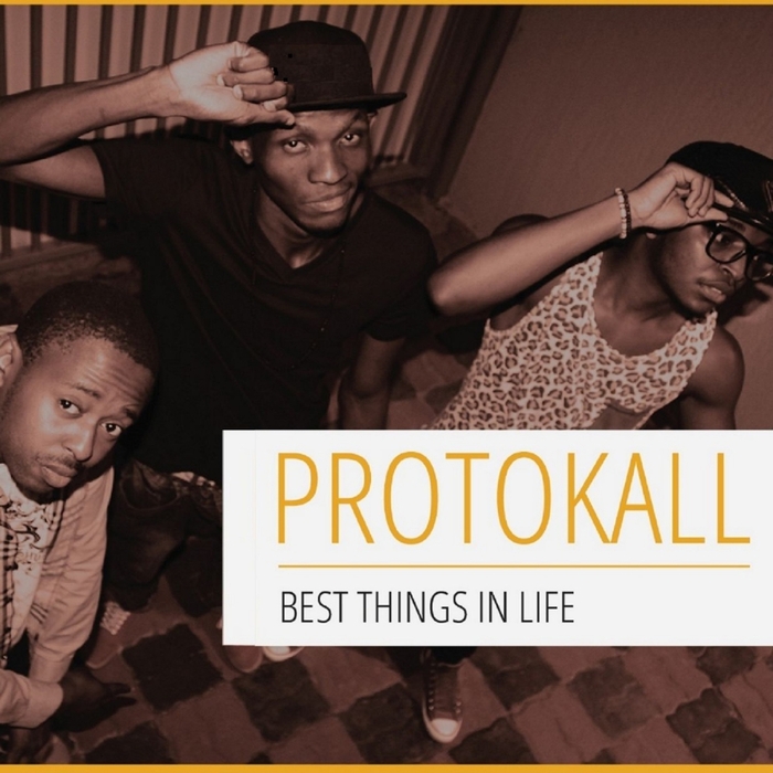 PROTOKALL - Best Things In Life