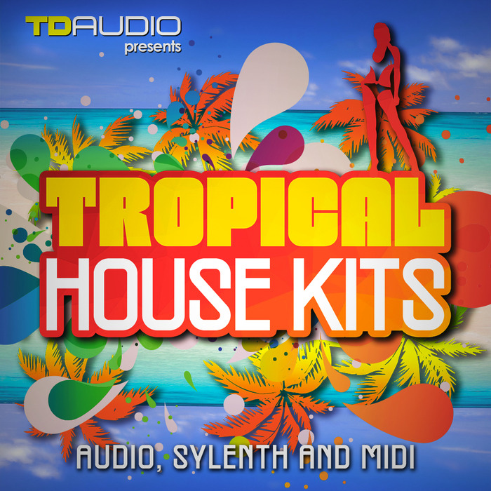 TD AUDIO - Tropical House Kits (Sample Pack WAv/MIDI/VSTi Presets)