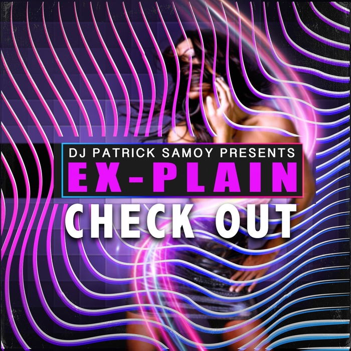 EX-PLAIN feat DJ PATRICK SAMOY - Check Out (90's Reloaded Session)