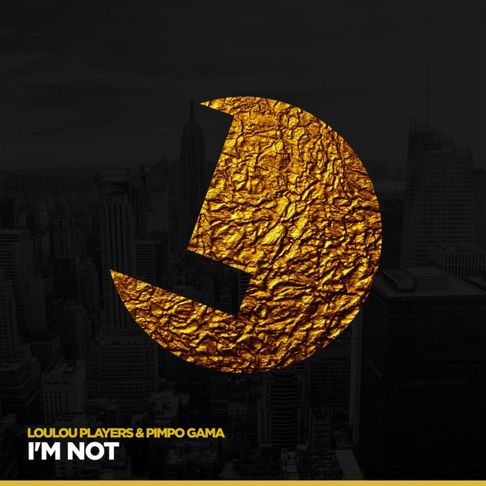 LOULOU PLAYERS & PIMPO GAMA - I'm Not EP