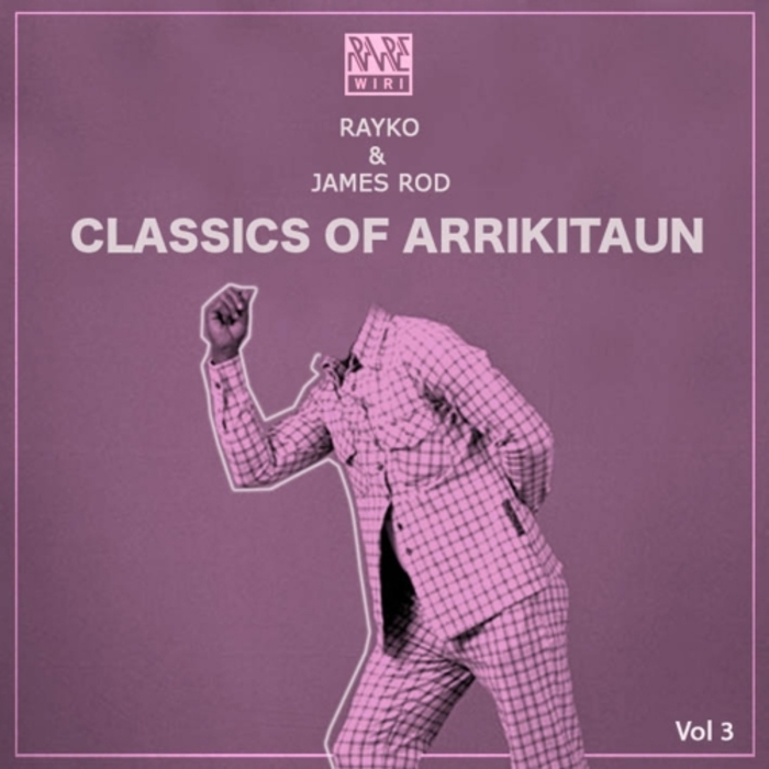 RAYKO/JAMES ROD - Classics Of Arrikitaun Vol 3