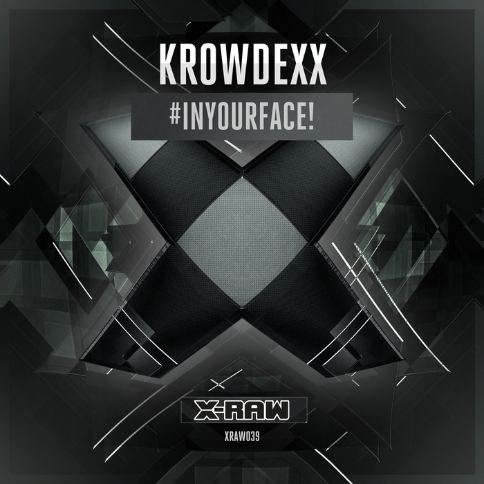 KROWDEXX - #INYOURFACE!