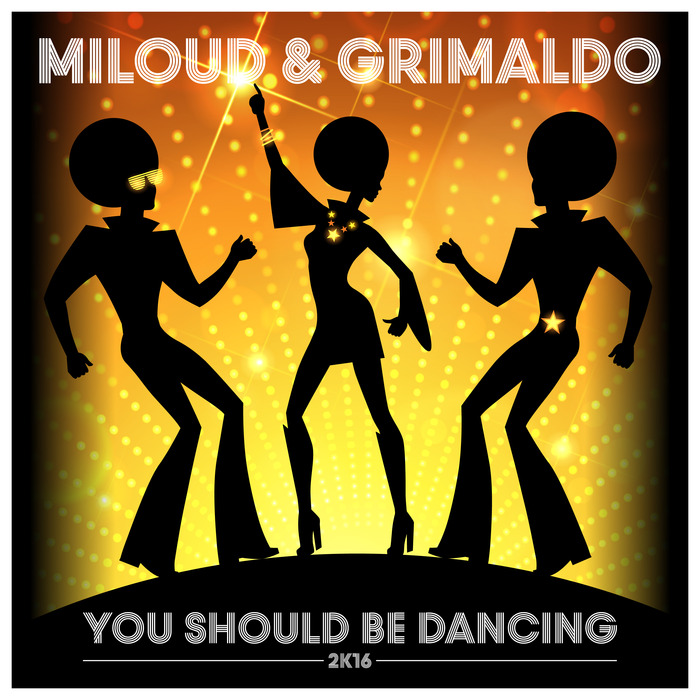MILOUD/GRIMALDO - You Should Be Dancing