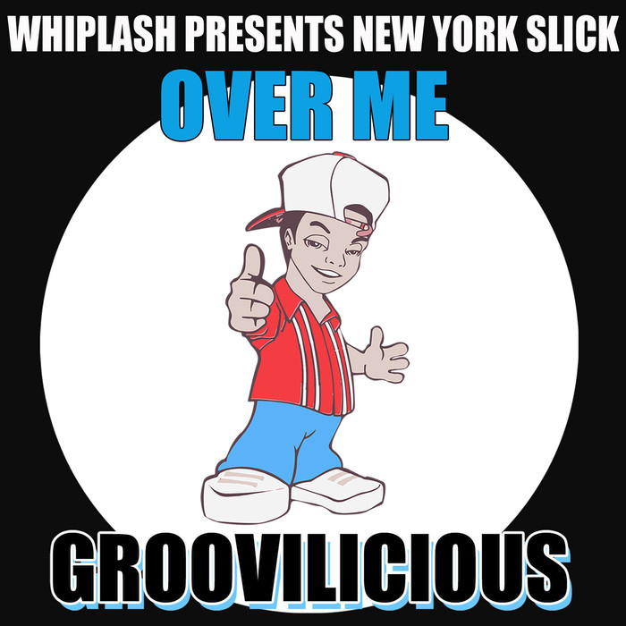 NEW YORK SLICK/WHIPLASH - Over Me (Whiplash Presents New York Slick)