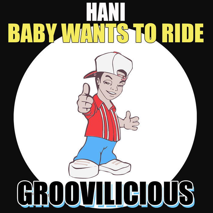 HANI - Baby Wants To Ride