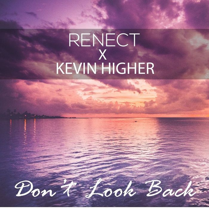 RENECT X KEVIN HIGHER - Don't Look Back