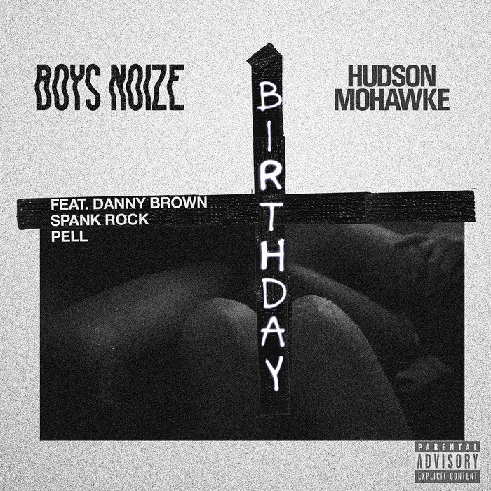 Boys Noize feat Hudson Mohawke/Danny Brown/Spank Rock/Pell - Birthday