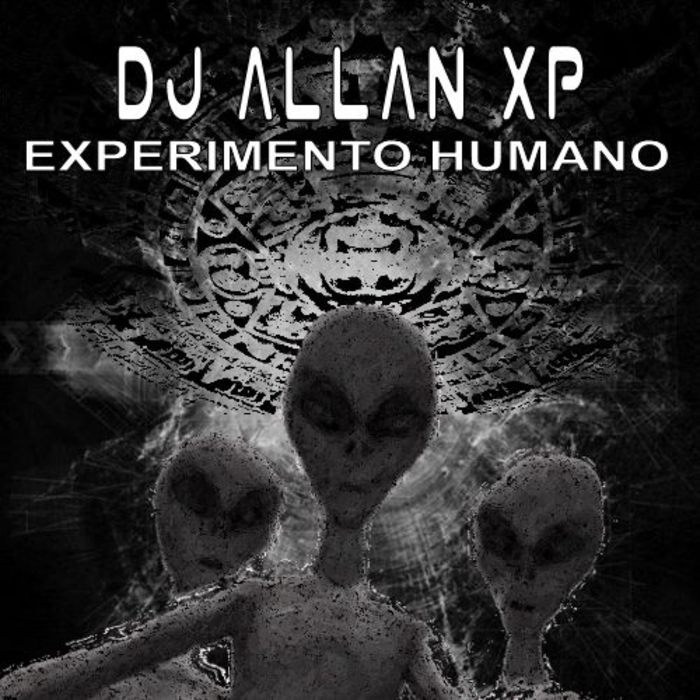 DJ ALLAN XP - Experimento Humano