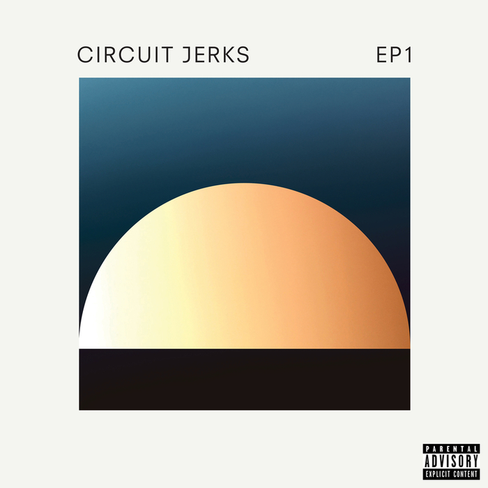 CIRCUIT JERKS/MAROON 5 - EP1 (Explicit)