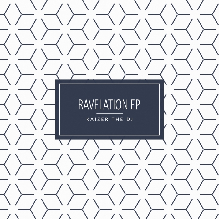 KAIZER THE DJ - Ravelation EP