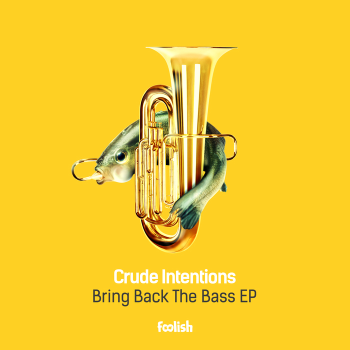 CRUDE INTENTIONS - Bring Back The Bass EP
