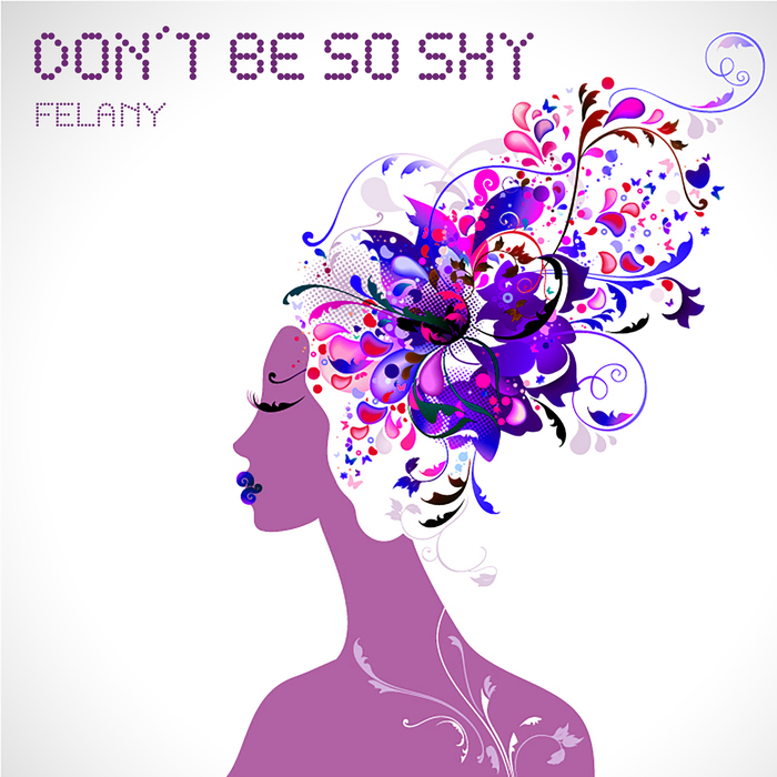 FELANY - Don't Be So Shy