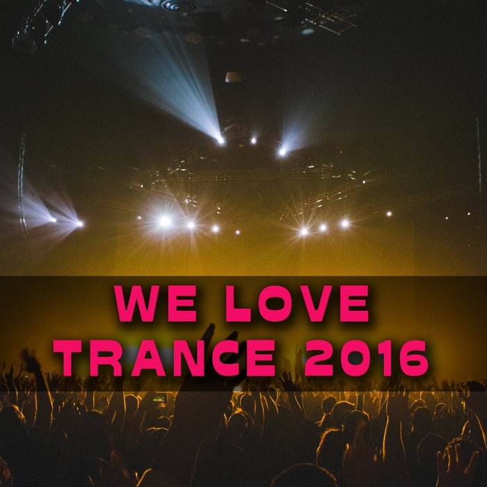 VARIOUS - We Love Trance 2016