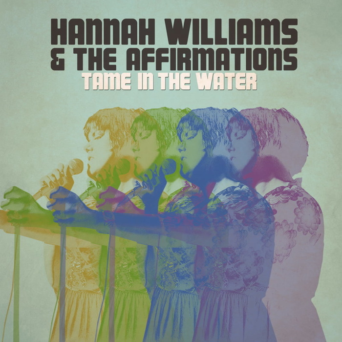 HANNAH WILLIAMS & THE AFFIRMATIONS - Tame In The Water