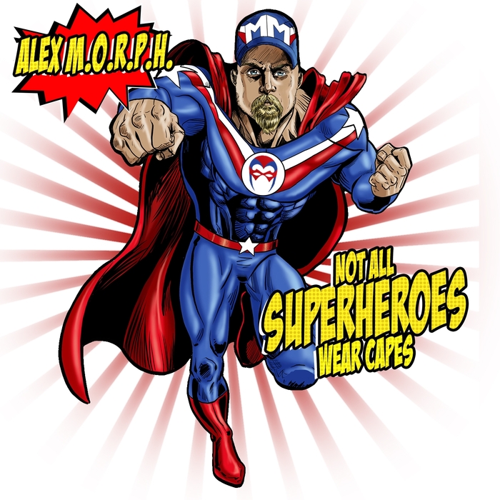 ALEX MORPH - Not All Superheroes Wear Capes
