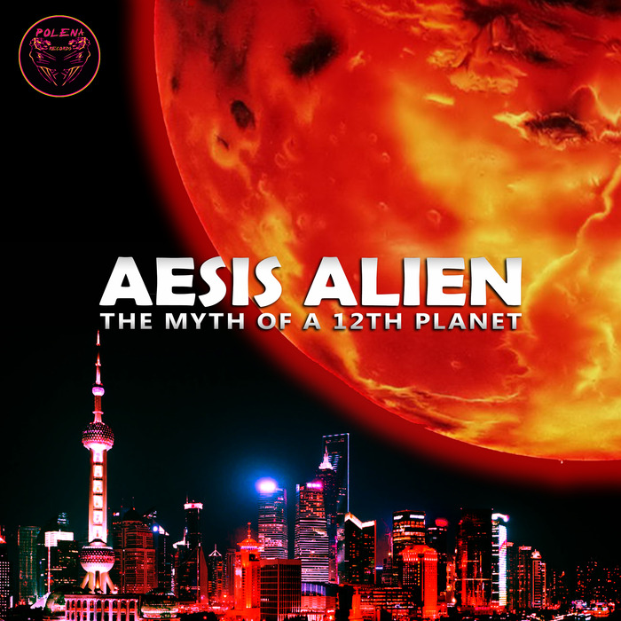 AESIS ALIEN - The Myth Of A 12th Planet
