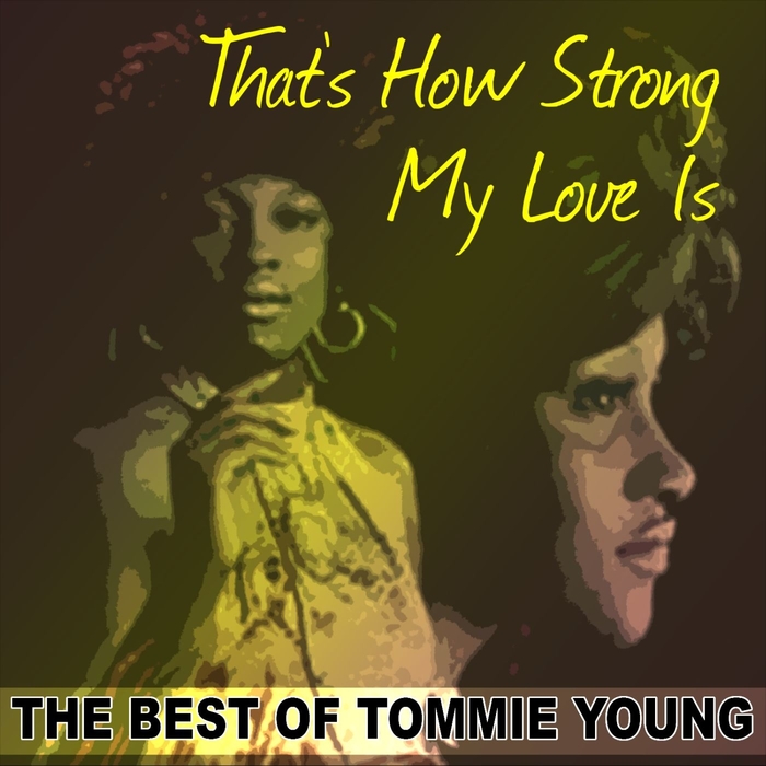 TOMMIE YOUNG - That's How Strong My Love Is/The Best Of Tommie Young