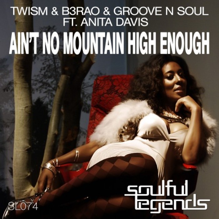 B3RAO TWISM & GROOVE N SOUL feat ANITA DAVIS - Ain't No Mountain High Enough