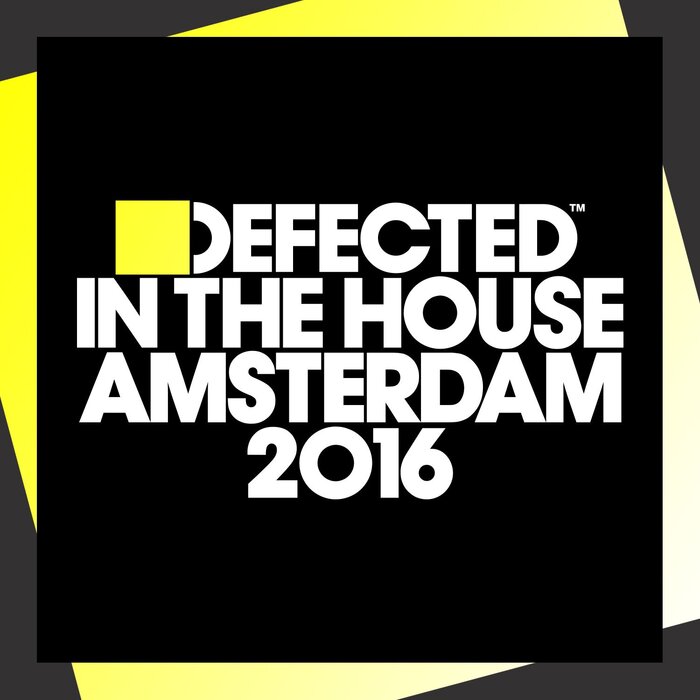 VARIOUS - Defected In The House Amsterdam 2016
