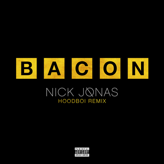 Bacon (Explicit Hoodboi Remix) By Nick Jonas Feat Ty Dolla $Ign On.