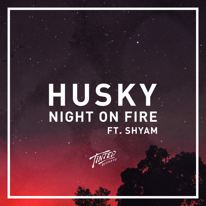 HUSKY - Night On Fire (feat Shyam P)