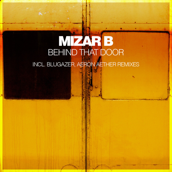 Behind That Door (Incl. Blugazer, Aeron Aether Remixes) By Mizar B On ...