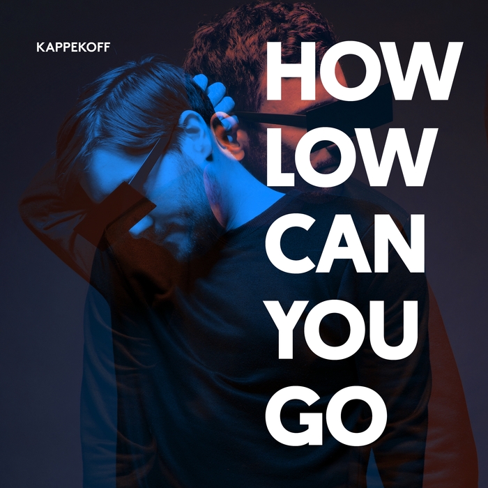 KAPPEKOFF - How Low Can You Go