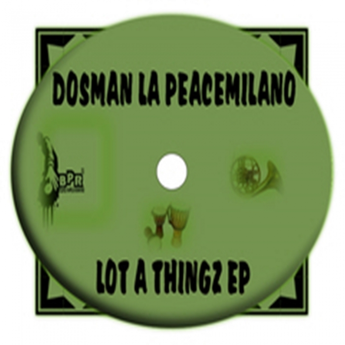 DOSMAN LA PEACEMILANO - Lot A Thingz EP