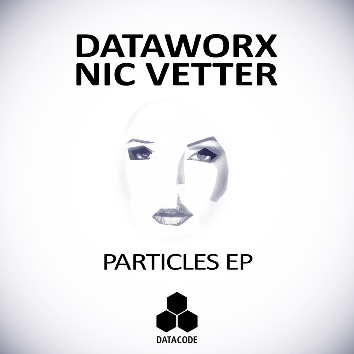 DATAWORX & NIC VETTER - Particles EP