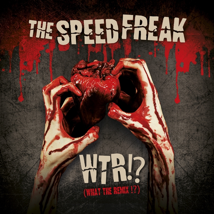 THE SPEED FREAK - WTR!? (What The Remix!?)