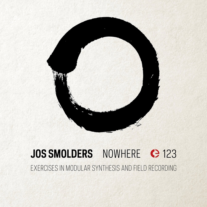 JOS SMOLDERS - Nowhere: Exercises In Modular Synthesis & Field Recording