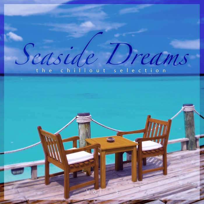 VARIOUS - Seaside Dreams - The Chillout Selection Vol 3