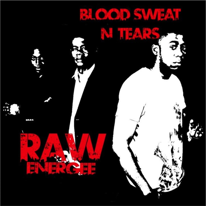 RAW ENERGEE - Blood Sweat N' Tears