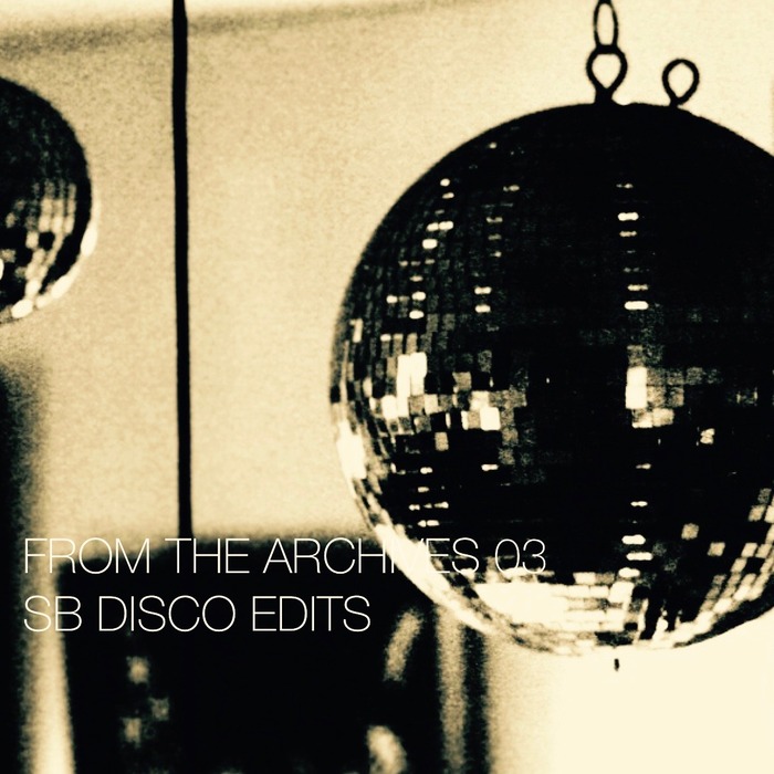 SB DISCO EDITS - From The Archives 03 SB Disco Edits