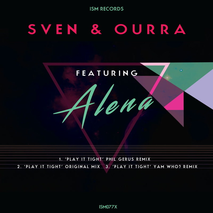 SVEN & OURRA feat ALENA - Play It Tight