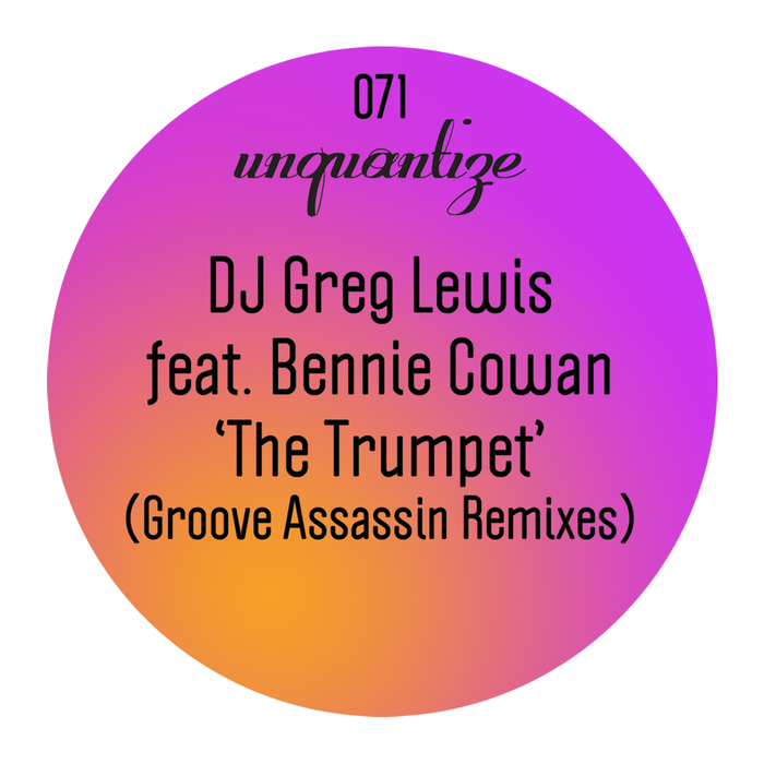 DJ GREG LEWIS feat BENNIE COWAN - The Trumpet (Groove Assassin Remixes)