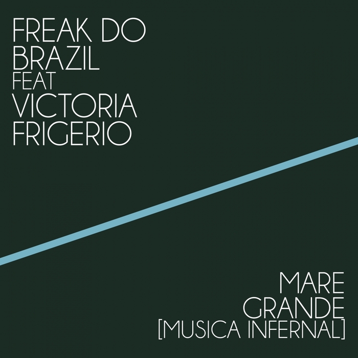 FREAK DO BRAZIL feat VICTORIA FRIGERIO - Mare Grande (Musica Infernal)