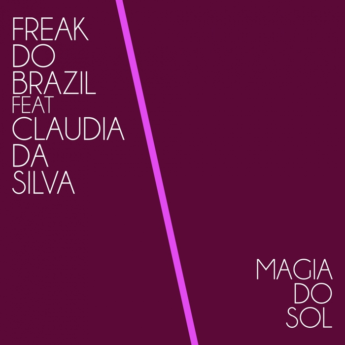 FREAK DO BRAZIL - Magia Do Sol (feat Claudia Da Silva)