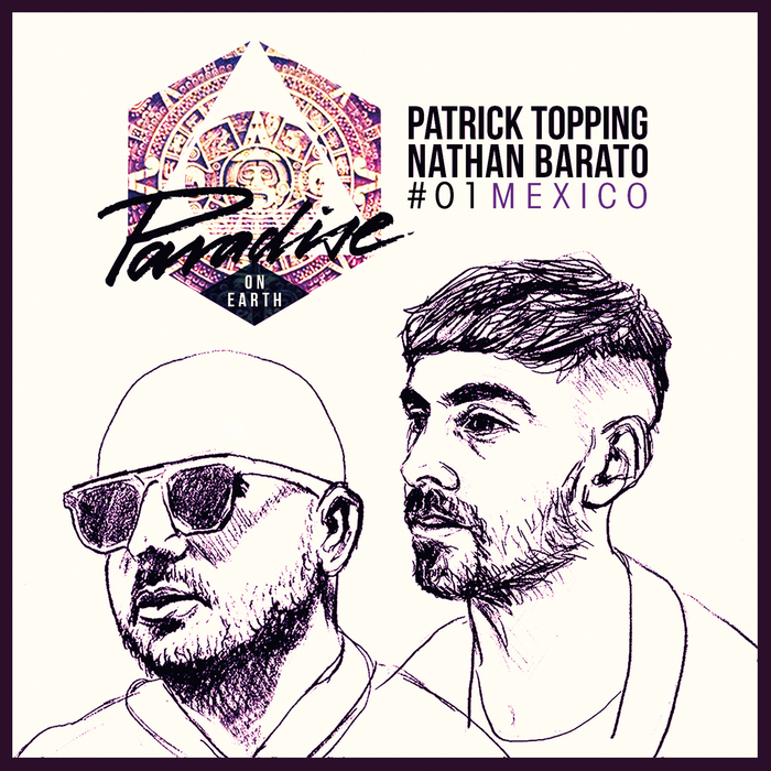 PATRICK TOPPING/NATHAN BARATO/VARIOUS - Paradise On Earth 01 Mexico